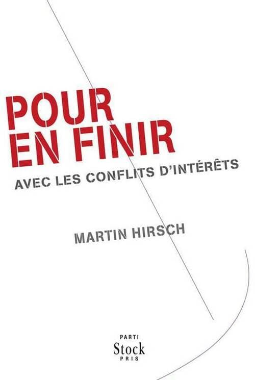 Pour en finir avec les conflits d'intérêts - Martin Hirsch