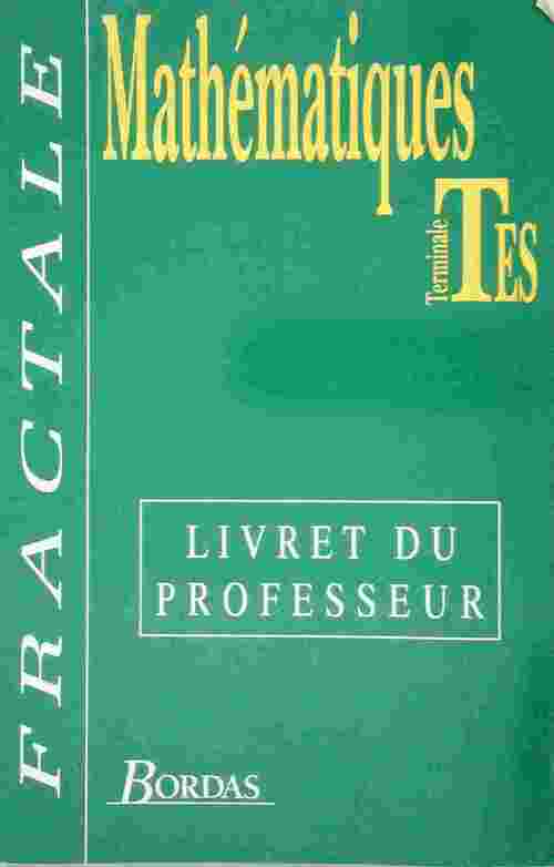Mathématiques Terminale ES. Livret du professeur - Guy Bontemps