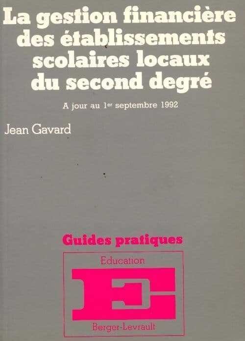 La gestion financière des établissements scolaires locaux du second degré - Jean Gavard